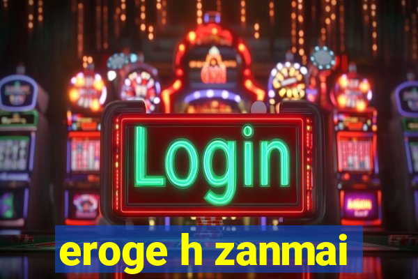 eroge h zanmai