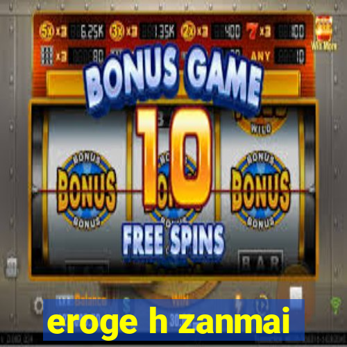 eroge h zanmai