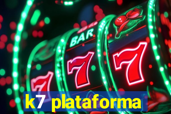 k7 plataforma