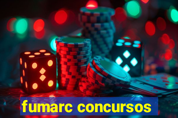 fumarc concursos