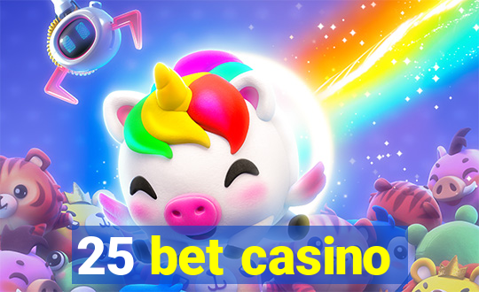 25 bet casino