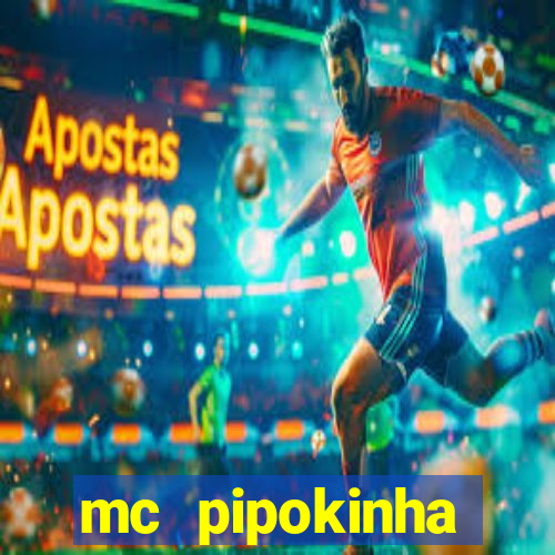 mc pipokinha vazados privacy