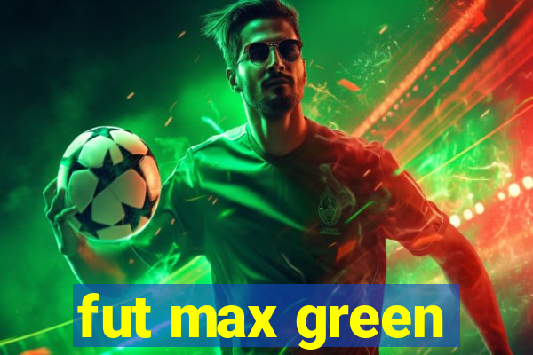 fut max green