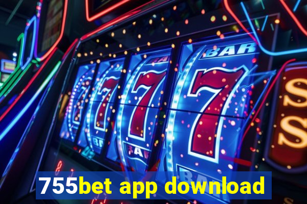 755bet app download