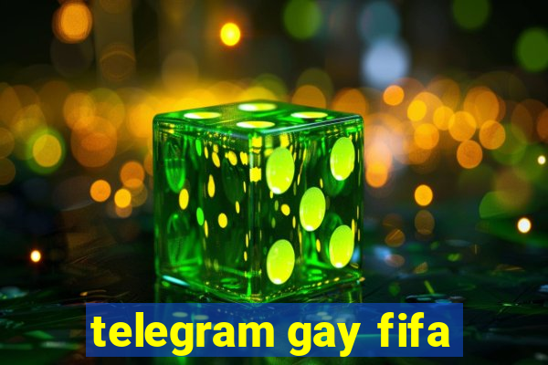 telegram gay fifa