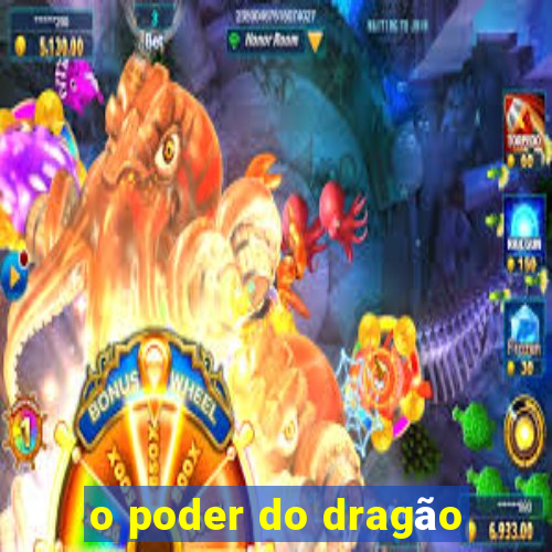 o poder do dragão