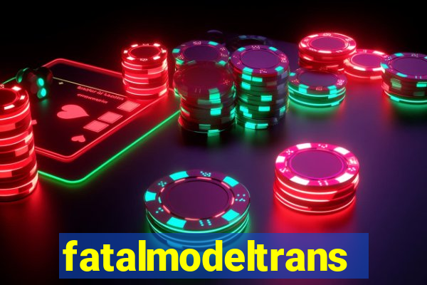 fatalmodeltransex