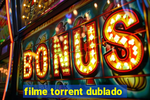 filme torrent dublado