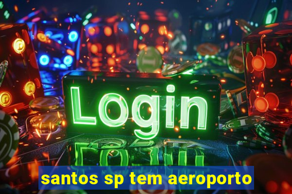 santos sp tem aeroporto