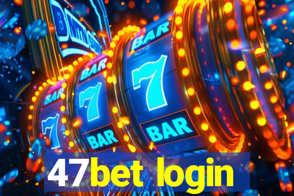 47bet login