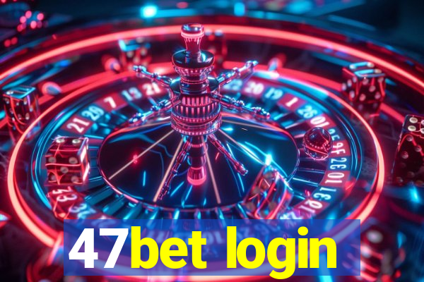 47bet login