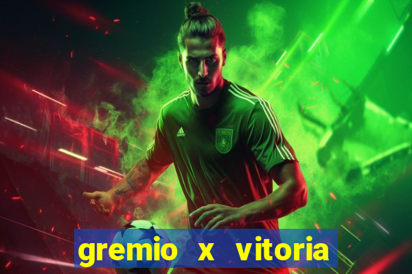 gremio x vitoria ao vivo