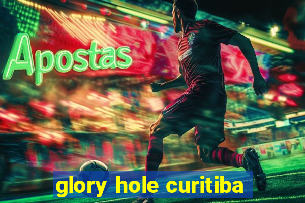 glory hole curitiba