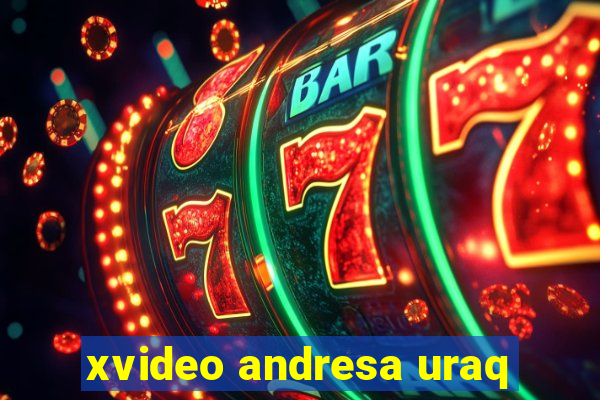 xvideo andresa uraq