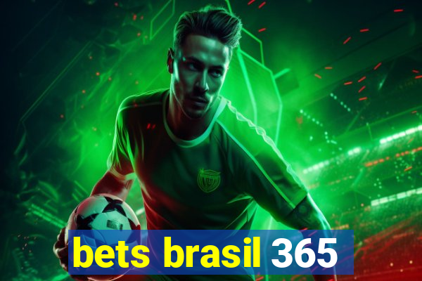 bets brasil 365