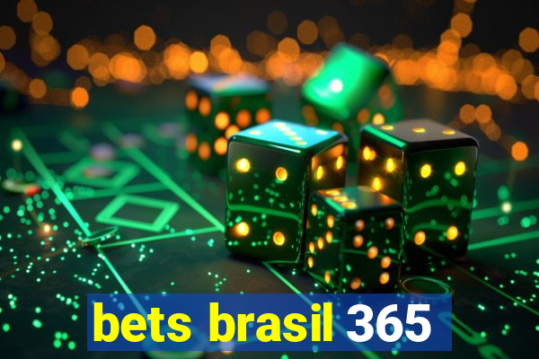 bets brasil 365