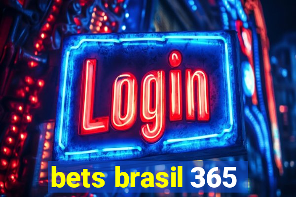 bets brasil 365