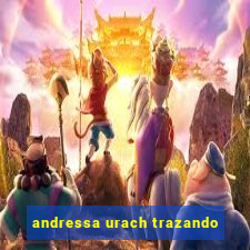 andressa urach trazando