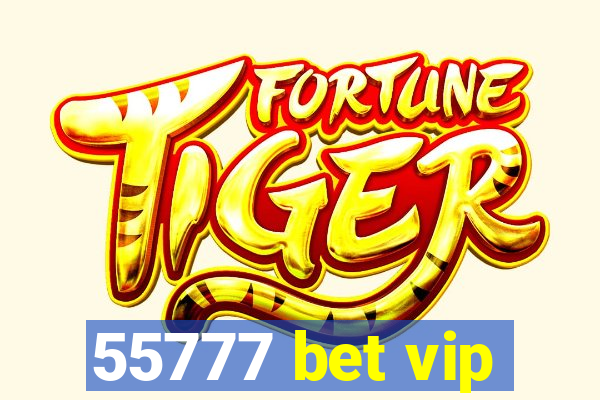 55777 bet vip