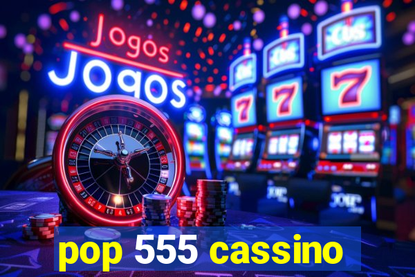 pop 555 cassino