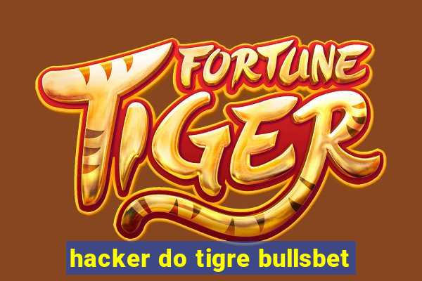 hacker do tigre bullsbet