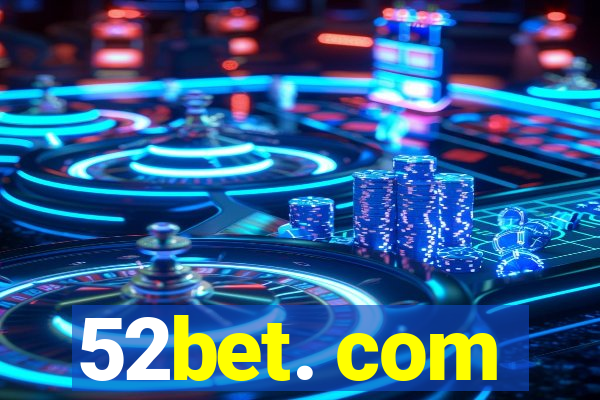 52bet. com