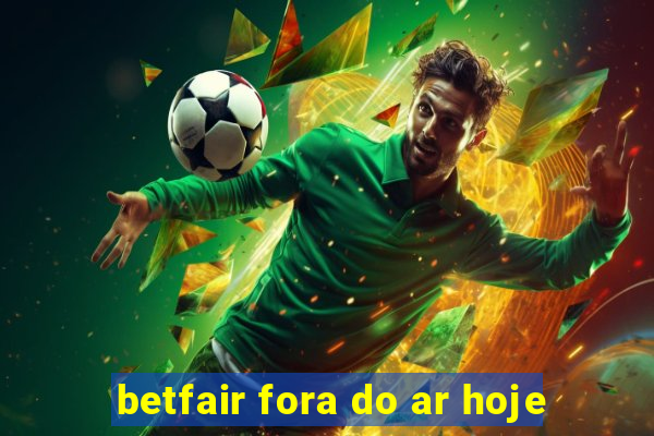 betfair fora do ar hoje