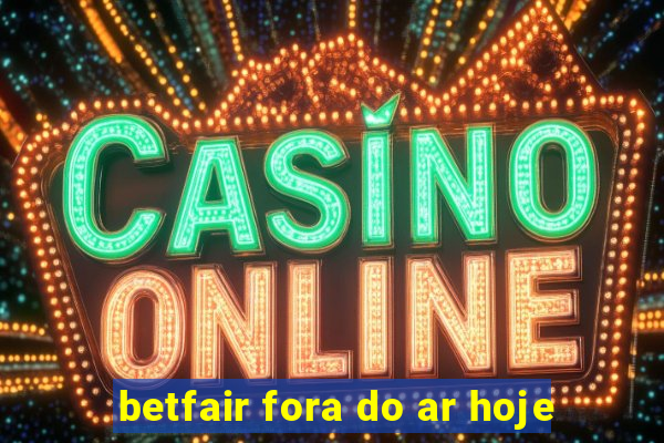 betfair fora do ar hoje