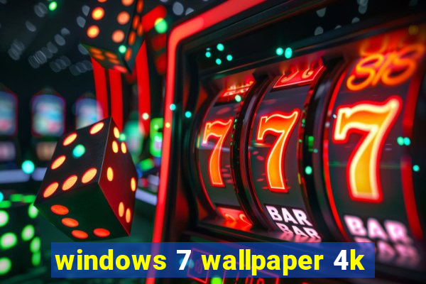 windows 7 wallpaper 4k