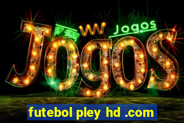 futebol pley hd .com