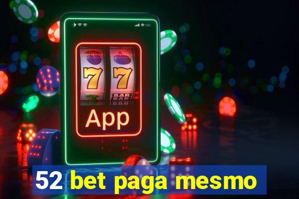 52 bet paga mesmo