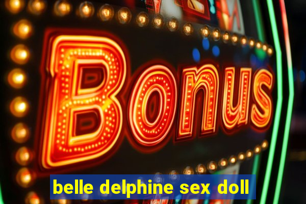 belle delphine sex doll