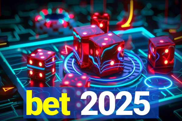 bet 2025