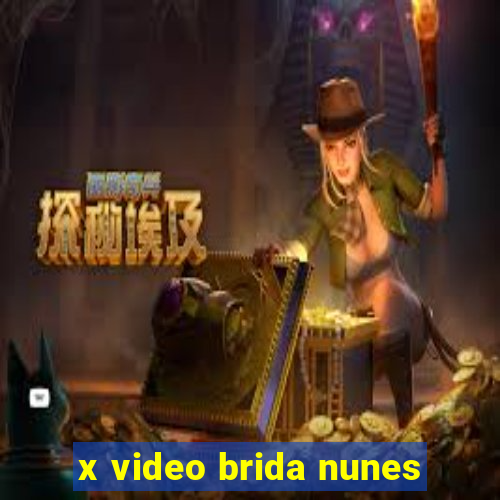 x video brida nunes