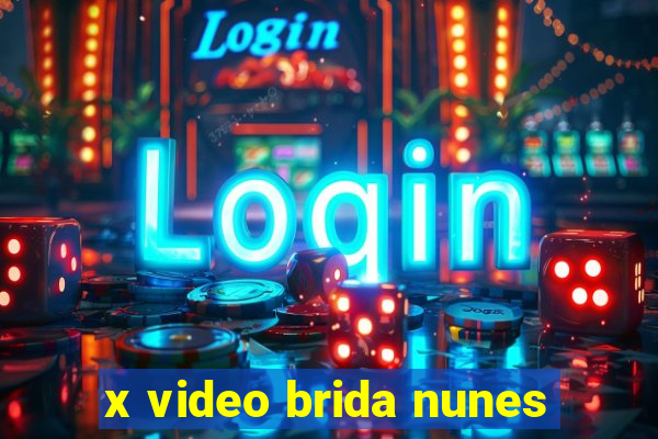 x video brida nunes