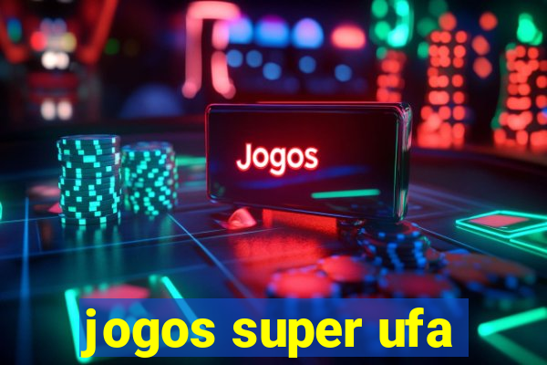 jogos super ufa