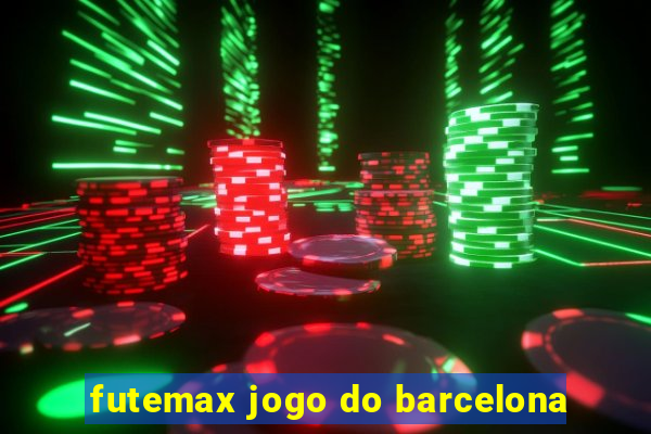 futemax jogo do barcelona