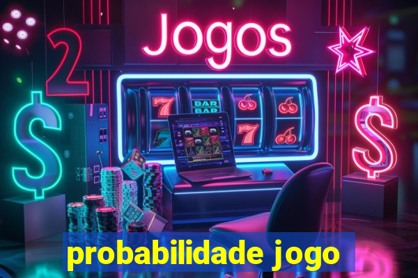 probabilidade jogo