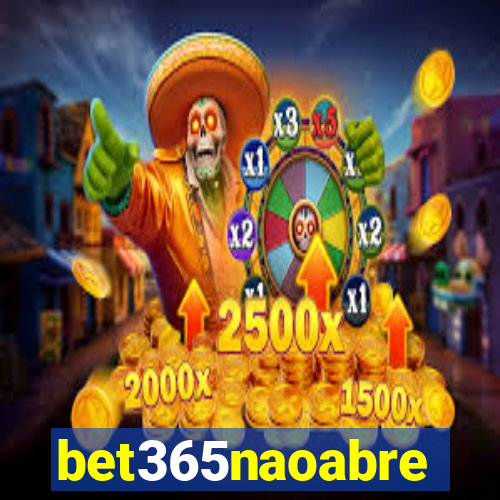 bet365naoabre