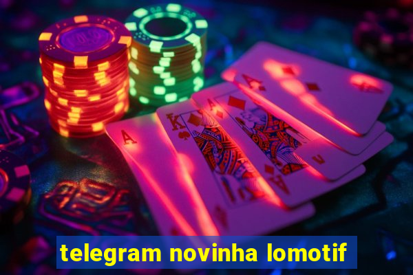 telegram novinha lomotif