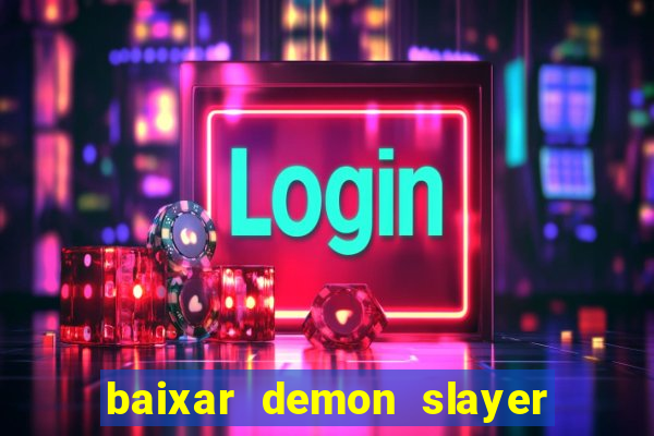 baixar demon slayer 4 temporada