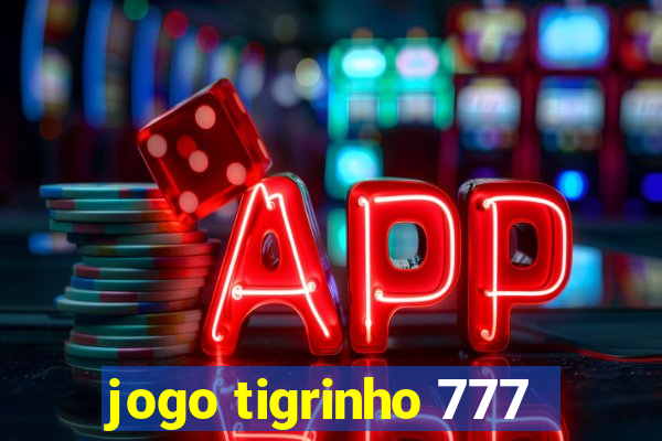 jogo tigrinho 777