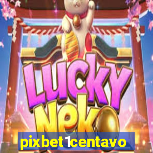 pixbet1centavo