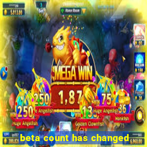 beta count has changed