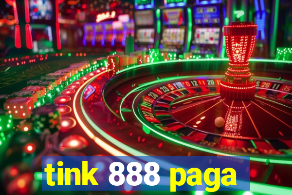 tink 888 paga