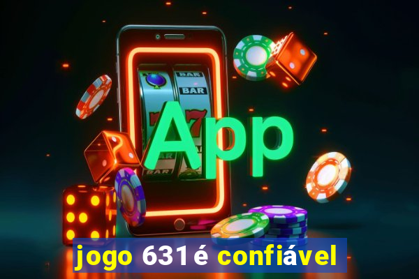 jogo 631 é confiável