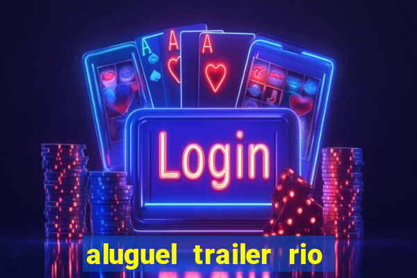 aluguel trailer rio grande do sul