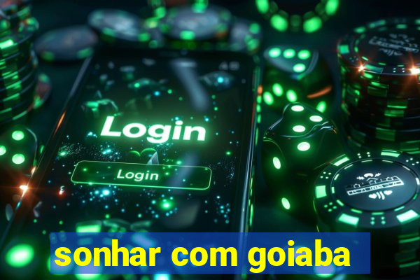 sonhar com goiaba