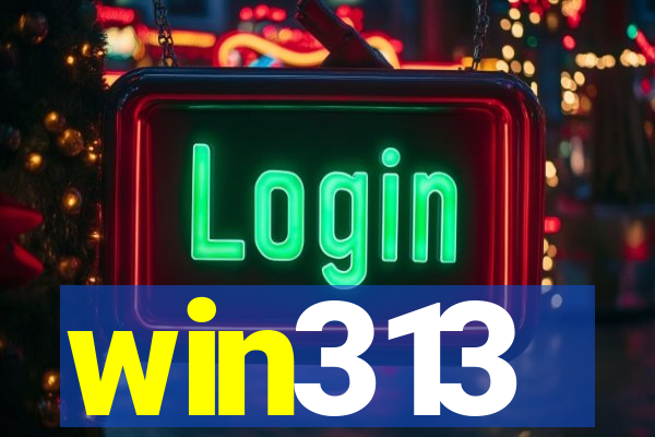 win313