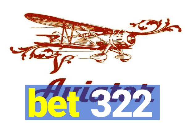 bet 322